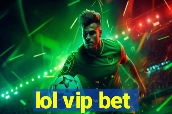 lol vip bet